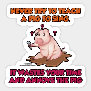 Never Teach A Pig To Sing Funny Inspirational Novelty Gift Sticker